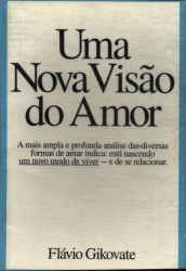 Capa de Uma nova visão do amor - Flávio Gikovate