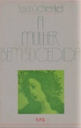 Capa de A Mulher Bem-Sucedida - Susan Schenkel