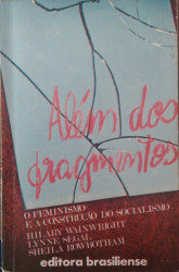 Capa de Além dos fragmentos - Sheila Rowbotham; Lynne Segal; Hilary Wainwright
