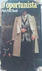 Capa de O oportunista - Piers Paul Read