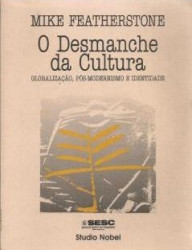 Capa de O Desmanche da Cultura - Mike Featherstone