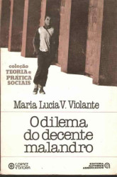 Capa de O Dilema do Decente Malandro - Maria Lúcia V. Violante