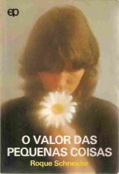 Capa de O valor das pequenas coisas - Roque Schneider