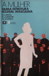 Capa de A mulher numa estrutura eclesial masculina - E. Carroll; R. Laurentin; M. Agudelo