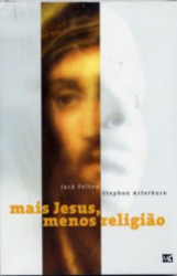 Capa de Mais Jesus, Menos Religião - Jack Felton e Stephen Arterburn