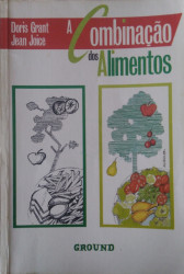 Capa de A combinação dos alimentos - Doris Grant; Jean Joice