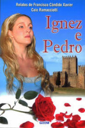 Capa de Ignez e Pedro - Francisco Cândido Xavier; Caio Ramacciotti