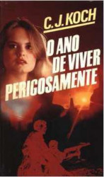 Capa de O ano de viver perigosamente - C. J. Koch