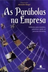 Capa de As parábolas na empresa - Reflexões para reuniões, palestras e apoio ao processo decisório - Alexandre Rangel