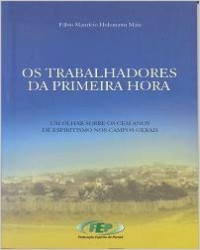 Capa de Os trabalhadores da primeira hora - Fabio Mauricio Holzmann Maia