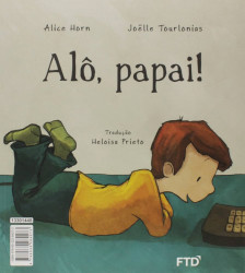 Capa de Alô mamãe! Alô papai! - Alice Horn; Joëlle Tourlonias
