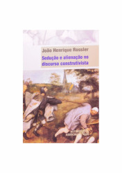 Capa de Sedução e alienação no discurso construtivista - João Henrique ROSSLER