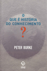 Capa de O que é história do conhecimento? - Peter Burke
