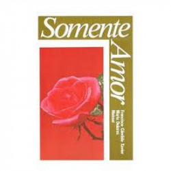 Capa de Somente amor - Francisco Cândido Xavier