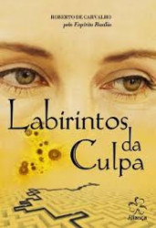 Capa de Labirintos da culpa - Roberto de Carvalho; Espírito Basílio