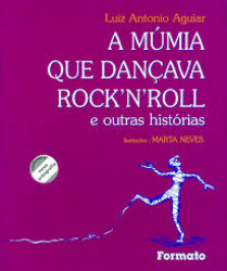 Capa de A múmia que dançava rock'n roll e outras histórias - Luiz Antonio Aguiar