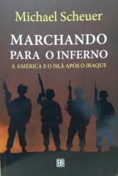 Capa de Marchando para o inferno - Michael Scheuer