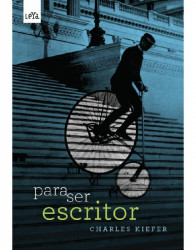 Capa de Para ser escritor - Charles Kiefer