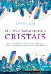 Capa de O Livro Mágico dos Cristais - GRANT, Ember