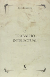 Capa de O trabalho intelectual - Jean Guitton