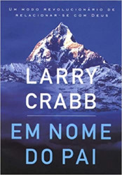 Capa de Em nome do pai - Larry Crabb