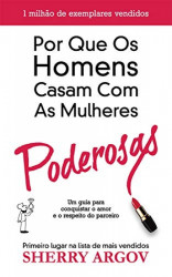 Capa de Por que os homens se casam com as mulheres poderosas - Sherry Argov