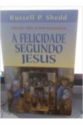 Capa de A felicidade segundo Jesus - Russell Philip Shedd
