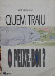 Capa de Quem Traiu o Peixe Boi? - José Arrabal