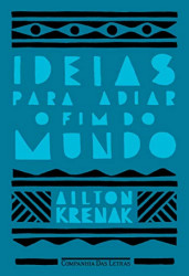 Capa de Ideias para adiar o fim do mundo - Ailton Krenak