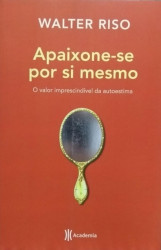 Capa de Apaixone-se por si mesmo - Walter Riso