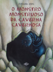 Capa de O monstro monstruoso da caverna cavernosa - Rosana Rios