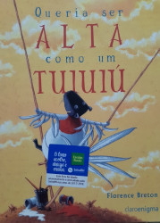 Capa de Queria ser alta como um tuiuiú - Florence Breton