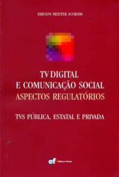 Capa de TV Digital e Comunicação Social:Aspectos Regulatórios - Ericson Meister Scorsim