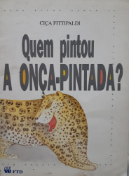 Capa de Quem pintou a onça pintada? - Ciça Fittipaldi