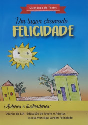 Capa de Um Lugar Chamado Felicidade - Alunos EJA - E. M. Jardim Felicidade
