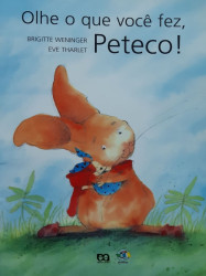 Capa de Olhe o Que Você Fez, Peteco! - Brigitte Weninger