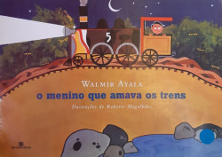 Capa de O Menino Que Amava os Trens - Walmir Ayala
