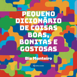 Capa de Pequeno dicionário de coisas boas, bonitas e gostosas - Bia Monteiro