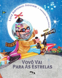 Capa de Vovô vai para as estrelas - Luiz Antonio Aguiar