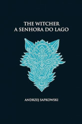 Capa de A senhora do lago - Andrzej Sapkowski