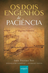 Capa de Os dois engenhos de paciência - Isra Toledo Tov; Adinalzir Lamego; Guaraci Rosa
