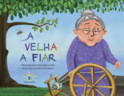 Capa de A velha a fiar - Sandra Regina Félix