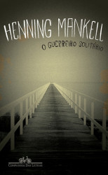 Capa de O guerreiro solitário - Henning Mankell