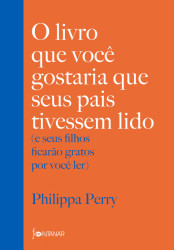 Capa de O livro que você gostaria que seus pais tivessem lido - Philippa Perry