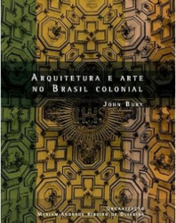 Capa de Arquitetura e Arte no Brasil Colonial - John Bury