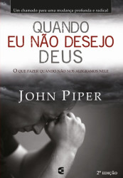 Capa de Quando eu não desejo Deus - Jonh Piper