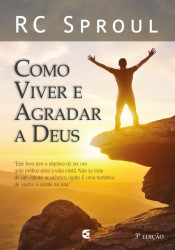 Capa de Como viver e agradar a Deus - R. C. Sproul