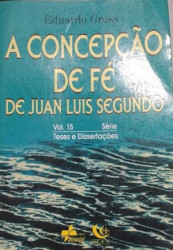 Capa de A Concepção de Fé de Juan Luis Segundo - Eduardo Gross