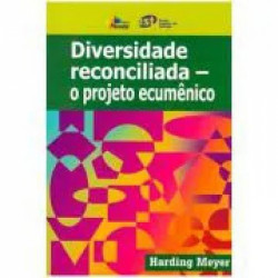 Capa de Diversidade reconciliada - o projeto ecumênico - Harding Meyer