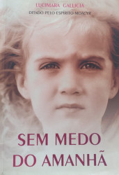 Capa de Sem medo do amanhã - Lucimara Gallicia; Espírito Moacyr